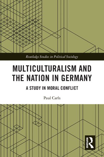 Multiculturalism and the Nation in Germany: A Study in Moral Conflict