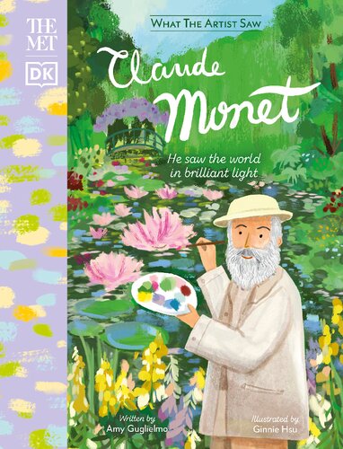 Claude Monet: He Saw the World in Brilliant Light