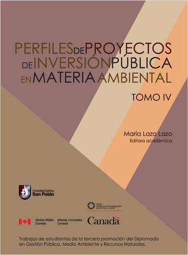 Perfiles de proyectos de inversión pública en material ambiental. Trabajos de estudiantes de la cuarta promoción del Diplomado en Gestión Pública, Medio Ambiente y Recursos Naturales.
