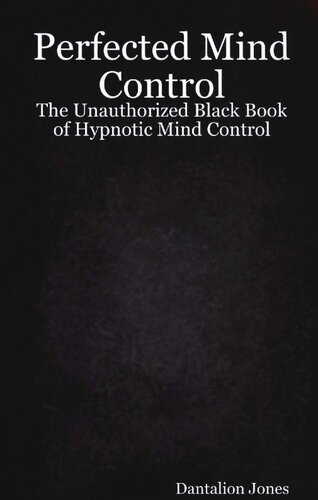 Perfected Mind Control: The Unauthorized Black Book Of Hypnotic Mind Control