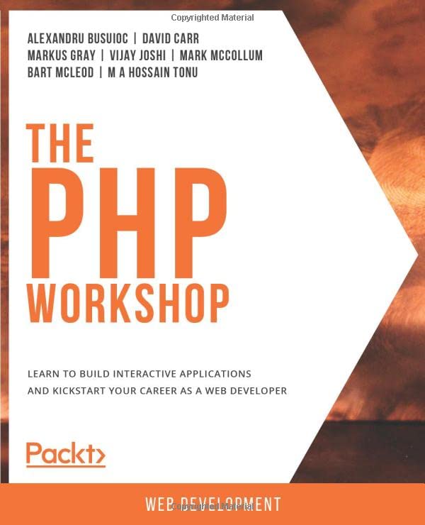 The PHP Workshop: Learn to build interactive applications and kickstart your career as a web developer