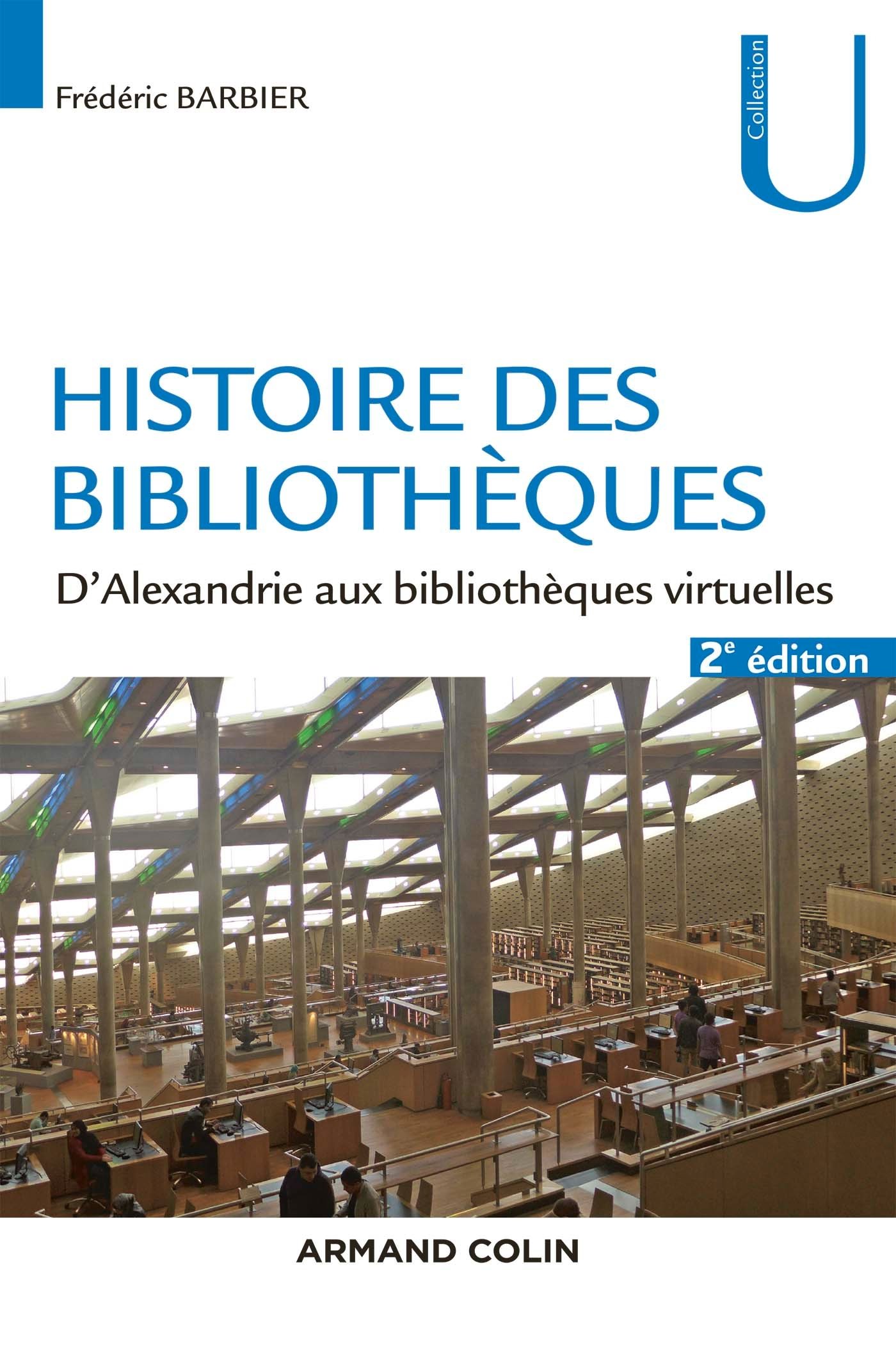 Histoire des bibliothèques - 2e éd. - D'Alexandrie aux bibliothèques virtuelles: D'Alexandrie aux bibliothèques virtuelles (histoire ge-MD, 1) (French Edition)