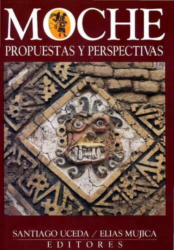 Moche: Propuestas y perspectivas. Actas del Primer Coloquio sobre la Cultura Moche, Trujillo, 12 al 16 de abril de 1993