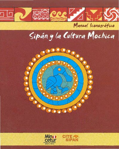 Sipán (Lambayeque) y la cultura Mochica. Manual iconográfico