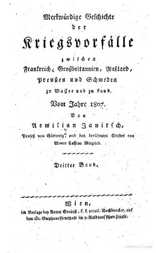 Merkwürdige Geschichte der Kriegsvorfälle zwischen Frankreich, Großbritannien, Rußland, Preußen und Schweden zu Wasser und zu Land. Vom Jahre 1807