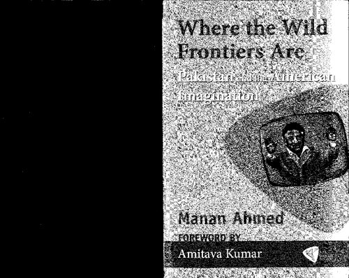 Where the wild frontiers are : Pakistan and the American imagination