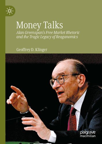 Money Talks: Alan Greenspan's Free Market Rhetoric and the Tragic Legacy of Reaganomics