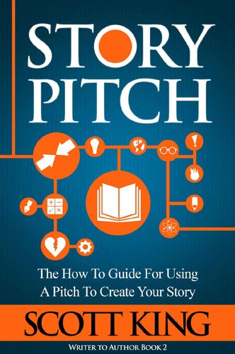 Story Pitch: The How To Guide For Using A Pitch To Create Your Story