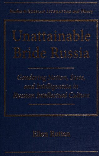 Unattainable bride Russia: gendering nation, state, and intelligentsia in Russian intellectual culture