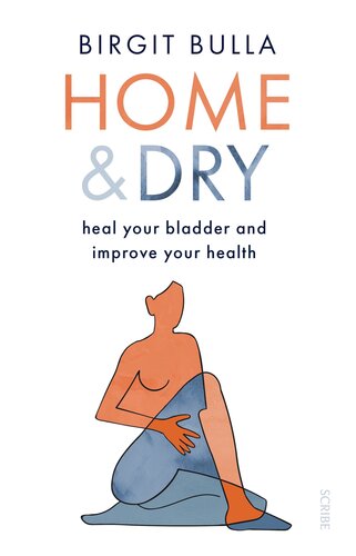 Home and Dry: Heal your bladder and improve your health