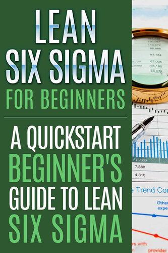 Lean Six Sigma For Beginners: A Quick-Start Beginner's Guide To Lean Six Sigma