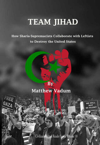 Team Jihad: How Sharia-Supremacists Collaborate with Leftists to Destroy The United States