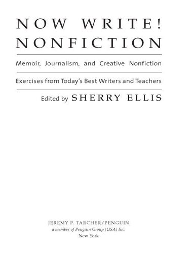 Now Write! Nonfiction: Memoir, Journalism, and Creative Nonfiction Exercises from Today's Best Writers and Teachers