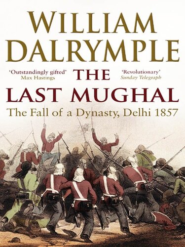 The Last Mughal: The Fall of a Dynasty, Delhi 1857