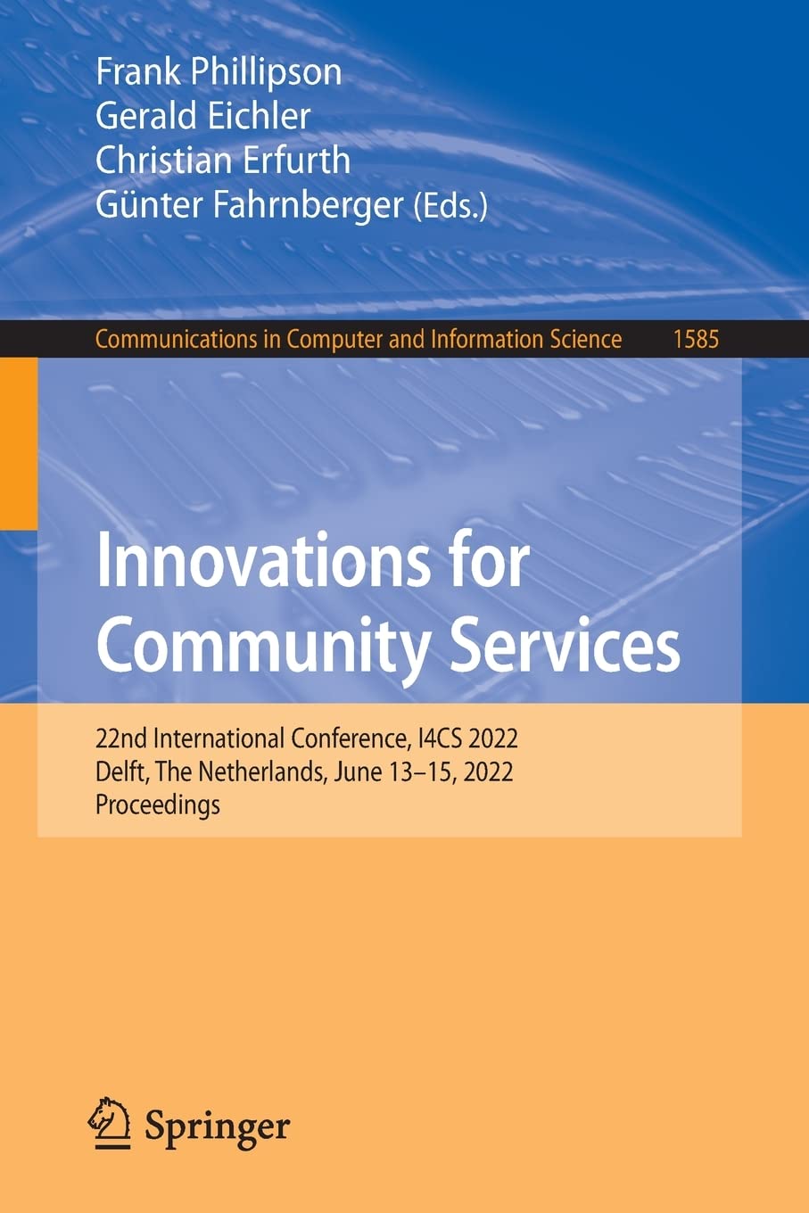 Innovations for Community Services: 22nd International Conference, I4CS 2022, Delft, The Netherlands, June 13–15, 2022, Proceedings (Communications in Computer and Information Science, 1585)