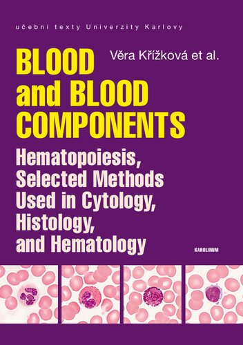 Blood and blood components : hematopoiesis, selected methods used incytology, histology, and hematology