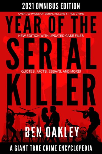 Year of the Serial Killer Omnibus. A Giant True Crime Encyclopedia: (New Edition with Updated Case Files, Quotes, Facts, and Essays.) (Giant True Crime Books)