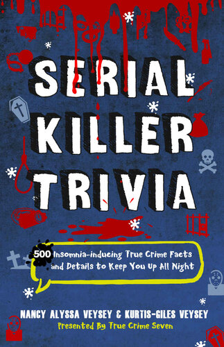 Serial Killer Trivia: 500 Insomnia-inducing True Crime Facts and Details to Keep You Up All Night