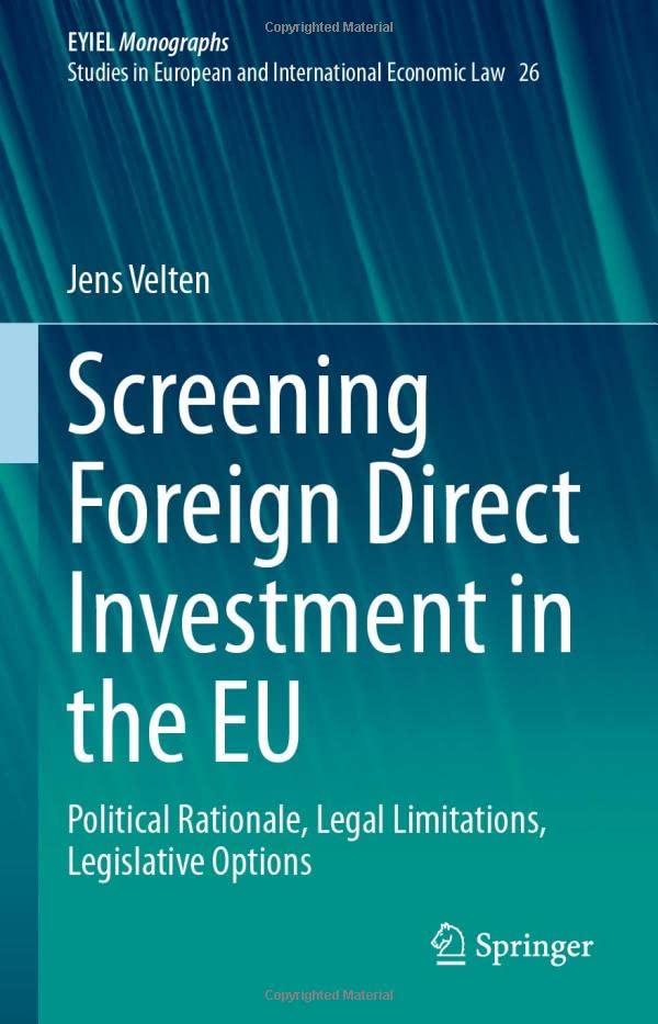 Screening Foreign Direct Investment in the EU: Political Rationale, Legal Limitations, Legislative Options