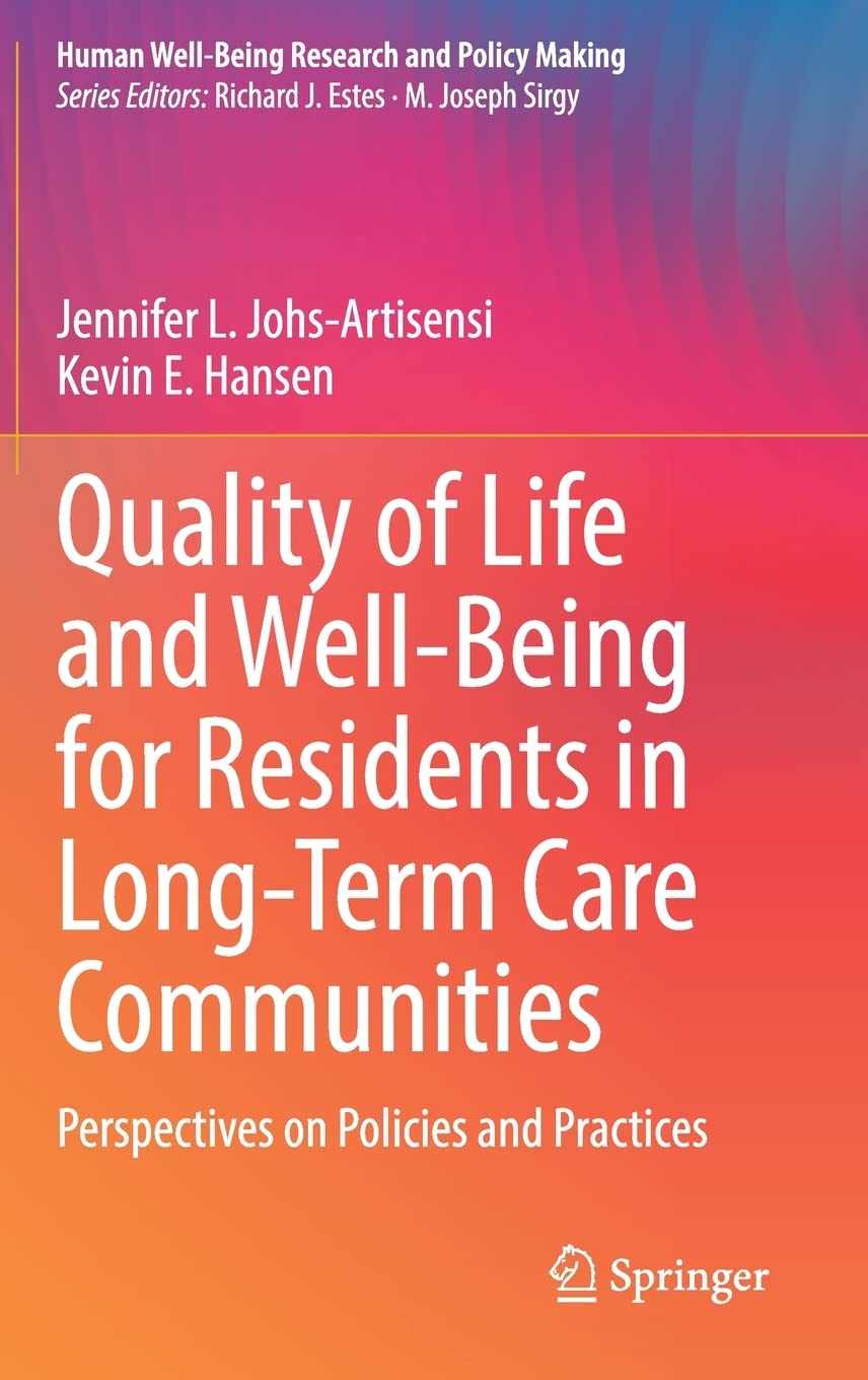 Quality of Life and Well-Being for Residents in Long-Term Care Communities: Perspectives on Policies and Practices