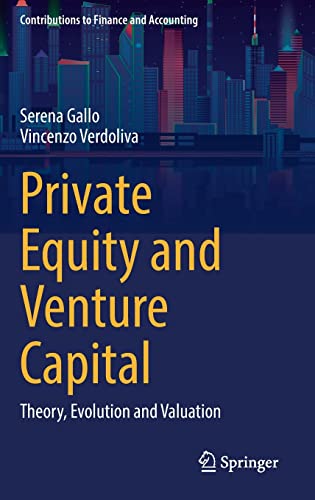 Private Equity and Venture Capital: Theory, Evolution and Valuation