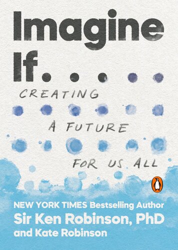 Imagine If . . . : Creating a Future for Us All