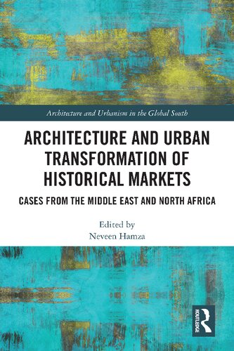 Architecture and Urban Transformation of Historical Markets: Cases from the Middle East and North Africa