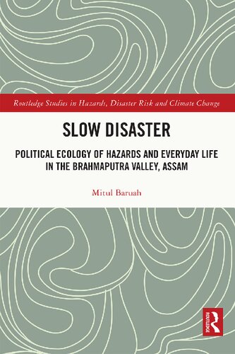 Slow Disaster: Political Ecology of Hazards and Everyday Life in the Brahmaputra Valley, Assam