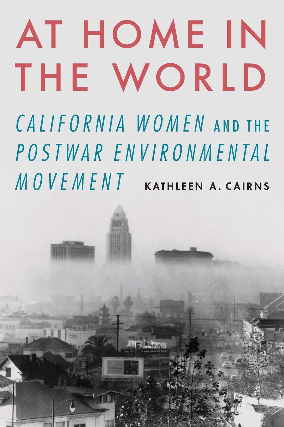 At Home in the World: California Women and the Postwar Environmental Movement