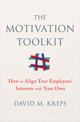 The Motivation Toolkit: How to Align Your Employees' Interests with Your Own