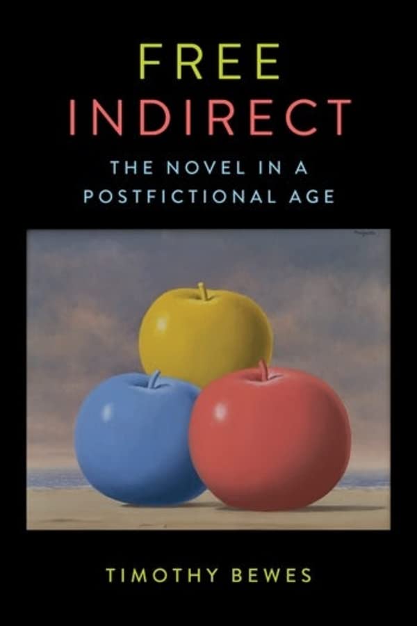 Free Indirect: The Novel in a Postfictional Age (Literature Now)