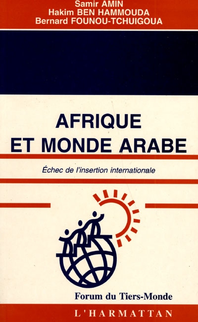 Afrique et monde arabe: Echec de l'insertion internationale. Le sommet social des Nations Unies: Enlisement de l'Afrique et du monde arabe ou départ d'un développement humain ?