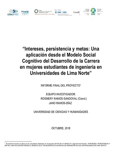 Intereses, persistencia y metas: Una aplicación desde el Modelo Social Cognitivo del Desarrollo de la Carrera en mujeres estudiantes de ingeniería en Universidades de Lima Norte. Informe Final del Proyecto