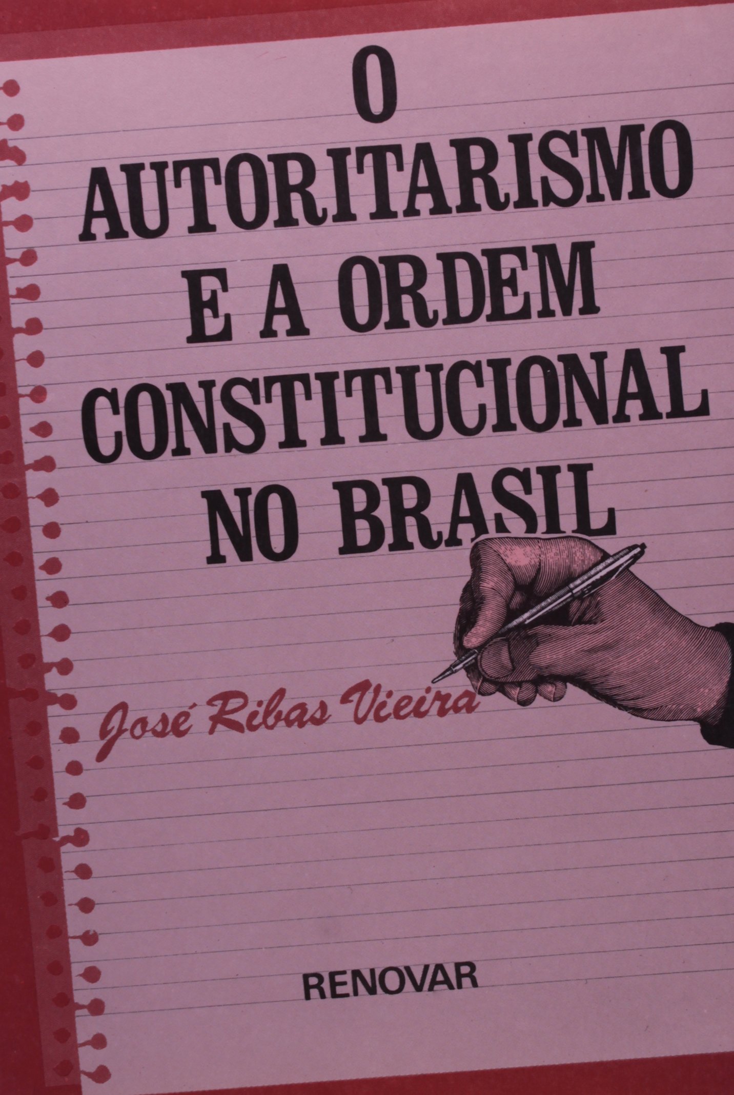 O Autoritarismo e a Ordem Constitucional no Brasil