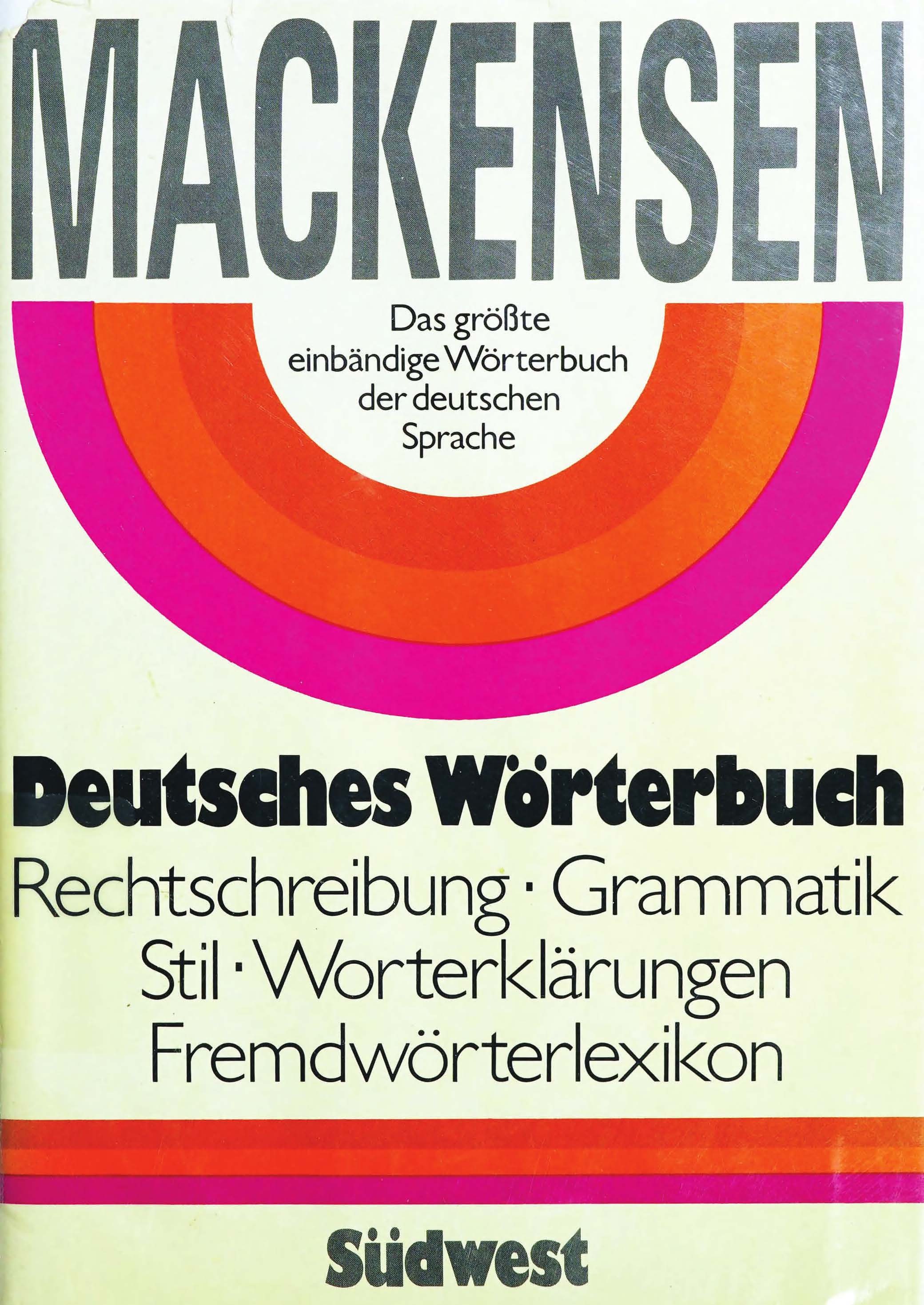 Mackensen Deutsches Wörterbuch: Rechtschreibung, Grammatik, Stil, Worterklärung, Fremdwörterbuch