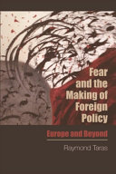 Fear and the Making of Foreign Policy: Europe and Beyond