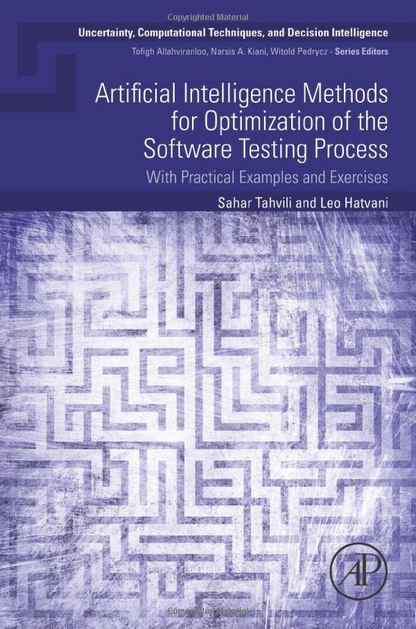 Artificial Intelligence Methods for Optimization of the Software Testing Process: With Practical Examples and Exercises (Uncertainty, Computational Techniques, and Decision Intelligence)