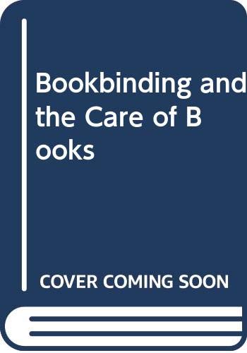 Bookbinding, and the care of books;: A text-book for bookbinders and librarians