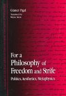 For a Philosophy of Freedom and Strife: Politics, Aesthetics, Metaphysics (SUNY series in Contemporary Continental Philosophy)