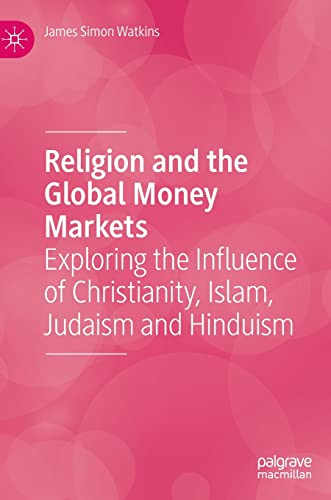 Religion and the Global Money Markets: Exploring the Influence of Christianity, Islam, Judaism and Hinduism