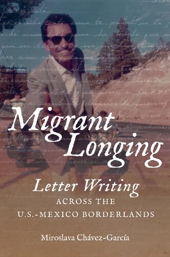 Migrant Longing: Letter Writing across the U.S.-Mexico Borderlands