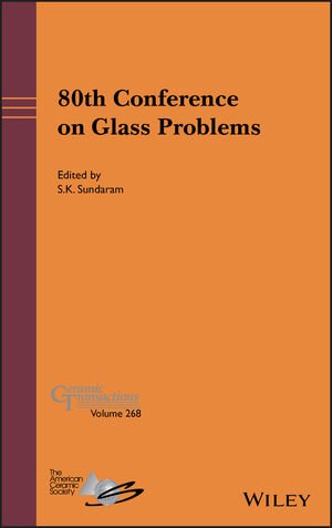 80th Conference on Glass Problems: A Collection of Papers Presented at the 80th Conference on Glass Problems Greater Columbus Convention Center, Columbus, Ohio October 28-31, 2019