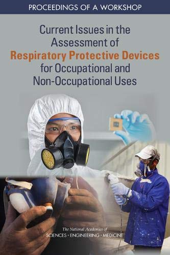 Current Issues in the Assessment of Respiratory Protective Devices for Occupational and Non-Occupational Uses: Proceedings of a Workshop