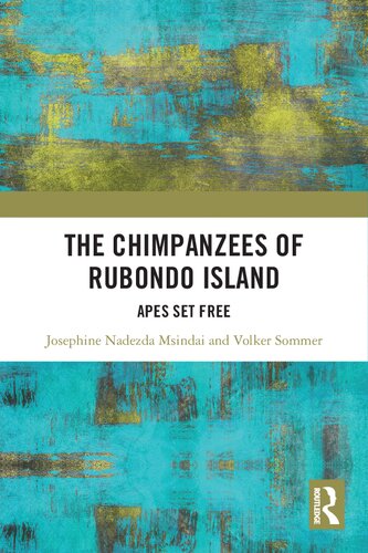 The Chimpanzees of Rubondo Island: Apes Set Free