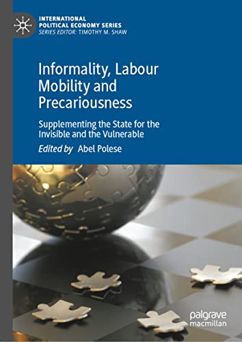 Informality, Labour Mobility and Precariousness: Supplementing the State for the Invisible and the Vulnerable