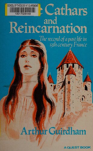 The Cathars and Reincarnation: The Record of a Past Life in 13th Century France (A Quest Book)