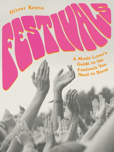 Festivals: A Music Lover's Guide to the Festivals You Need to Know