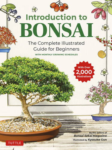 Introduction to Bonsai: The Complete Illustrated Guide for Beginners (With Monthly Growth Schedules and Over 2,000 Diagrams and Illustrations)