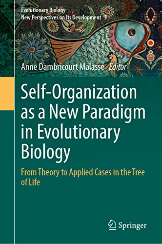 Self-Organization as a New Paradigm in Evolutionary Biology: From Theory to Applied Cases in the Tree of Life