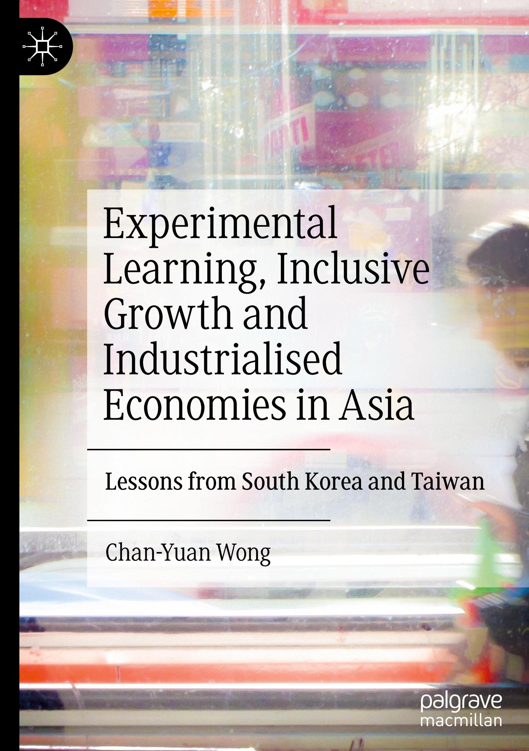 Experimental Learning, Inclusive Growth and Industrialised Economies in Asia: Lessons from South Korea and Taiwan